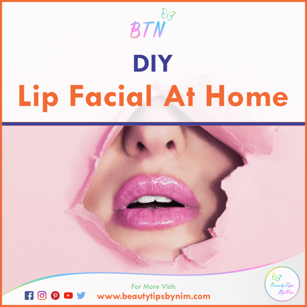 Lip Facial At Home- Beauty Tips By Nim - Nimisha Goyal - HashBUGS - BTN - beautytipsbynim.com