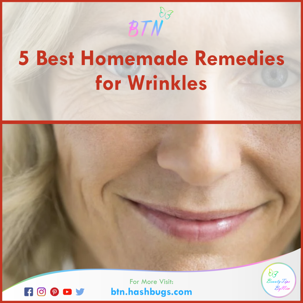 5 Best Homemade Remedies for Wrinkles - Beauty Tips By Nim - Nimisha Goyal - HashBUGS - BTN - beautytipsbynim.hashbugs.com