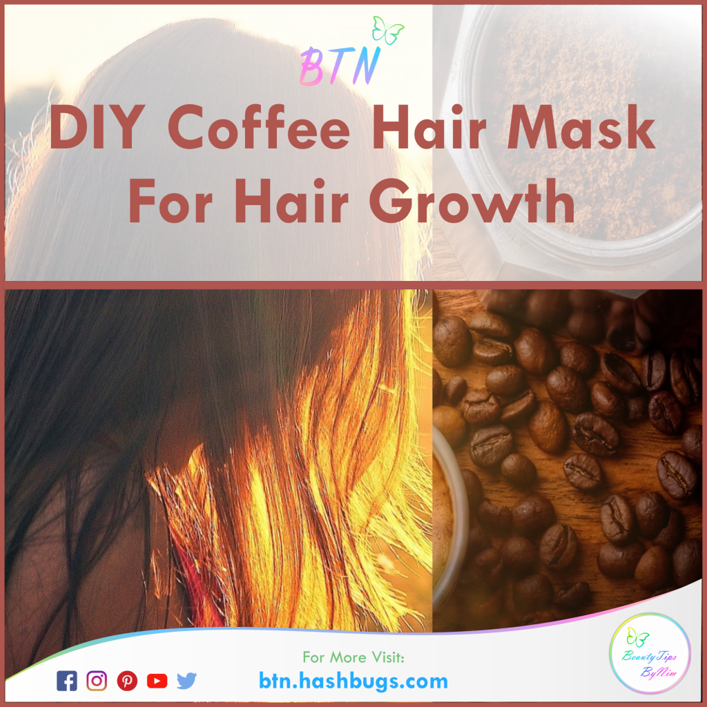 DIY Coffee Hair Mask For Hair Growth - Beauty Tips By Nim - Nimisha Goyal - HashBUGS - BTN - beautytipsbynim.hashbugs.com