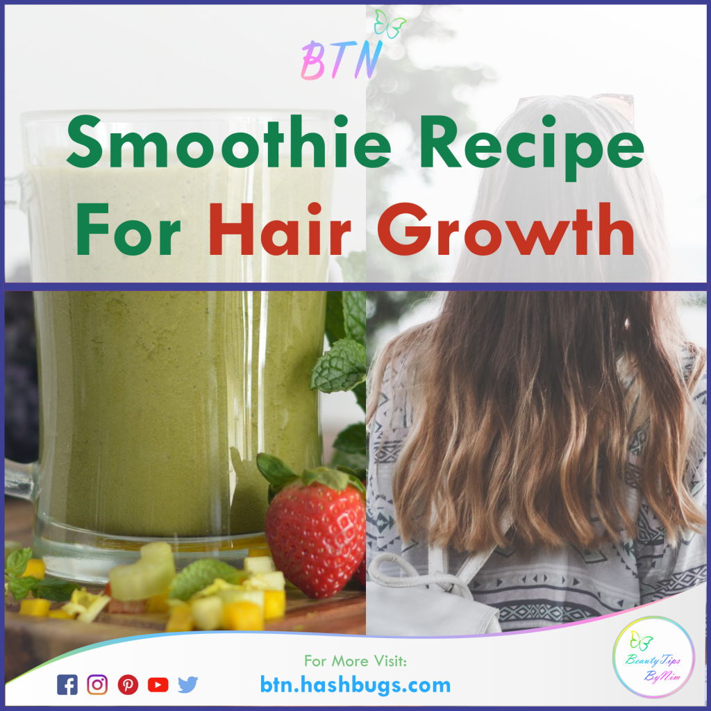 Smoothie Recipe For Hair Growth - Beauty Tips By Nim - Nimisha Goyal - HashBUGS - BTN - beautytipsbynim.hashbugs.com
