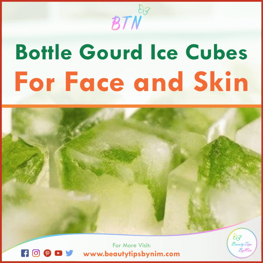 Bottle Gourd Ice Cubes For Face and Skin - Beauty Tips By Nim - Nimisha Goyal - HashBUGS - BTN - beautytipsbynim.com