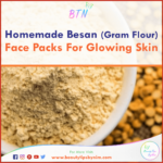 Gram Flour Face Packs - 10 Homemade Besan Face Packs For Glowing Skin - Beauty Tips By Nim - Nimisha Goyal - HashBUGS - BTN - beautytipsbynim.com