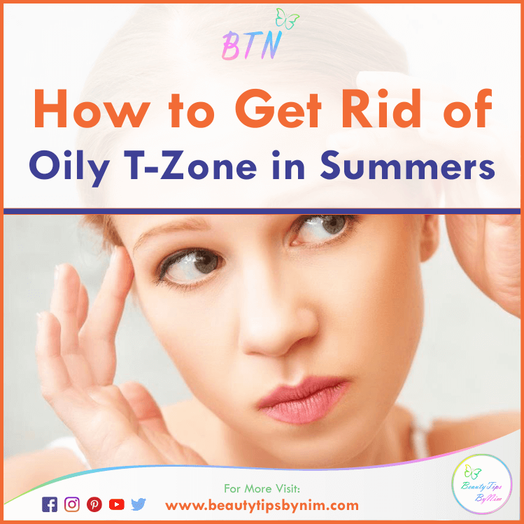 10 Tips on How to Get Rid of Oily TZone in Summers Beauty Tips By Nim