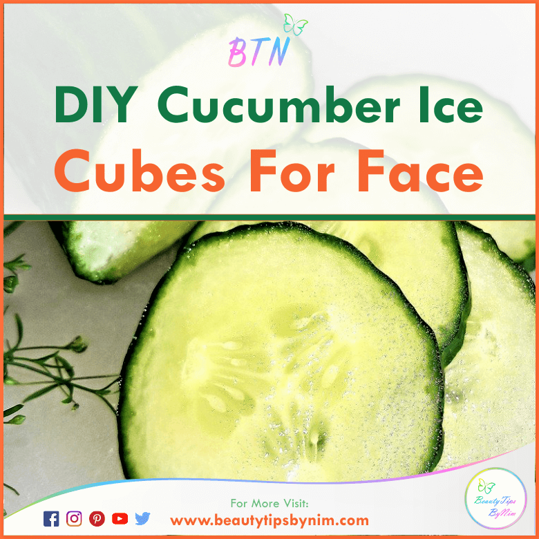 Cucumber Ice Cubes For Face - Beauty Tips By Nim - Nimisha Goyal - HashBUGS - BTN - beautytipsbynim.com