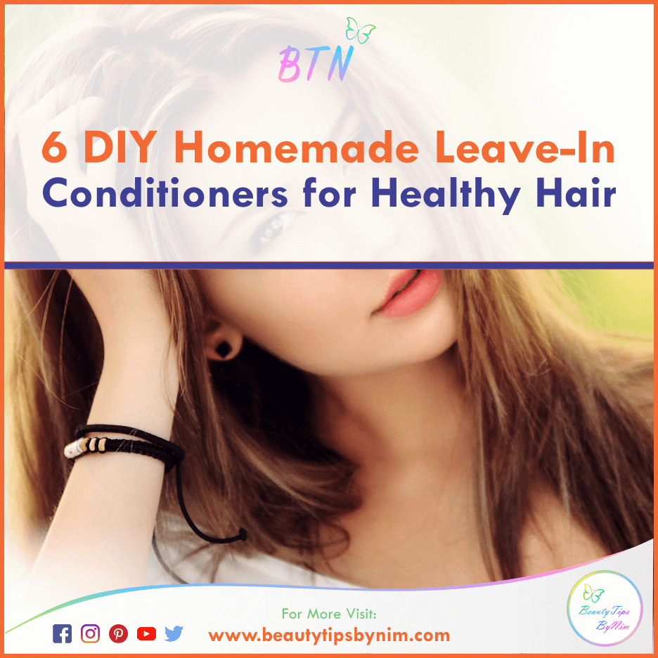 Top 6 DIY Homemade Leave-In Conditioners for Healthy Hair - Beauty Tips By Nim - Nimisha Goyal - HashBUGS - BTN - Nimify Beauty - beautytipsbynim.com