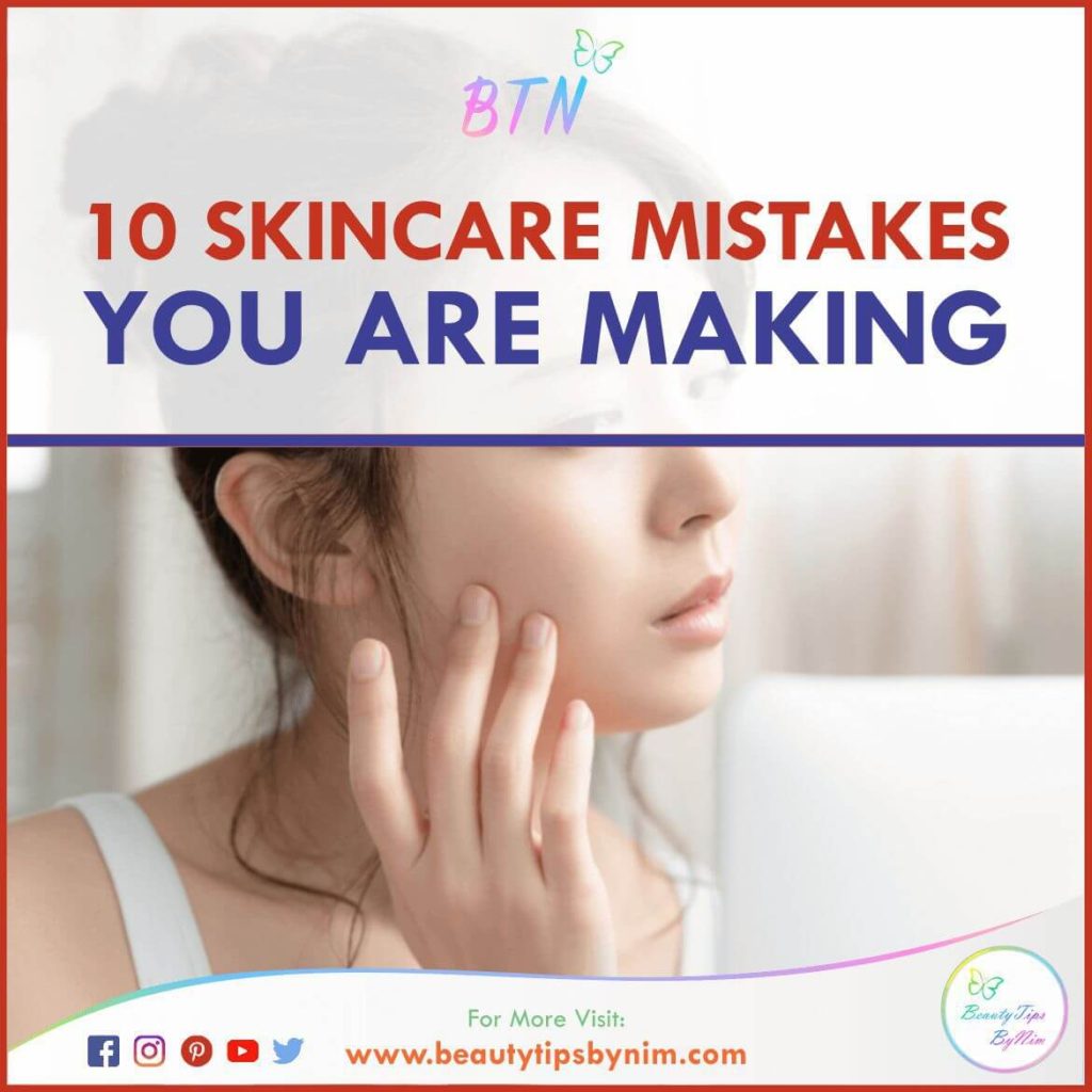 10 Common Skincare Mistakes You Are Making and How To Avoid Them - Beauty Tips By Nim - Nimisha Goyal - HashBUGS - BTN - Nimify Beauty - beautytipsbynim.com