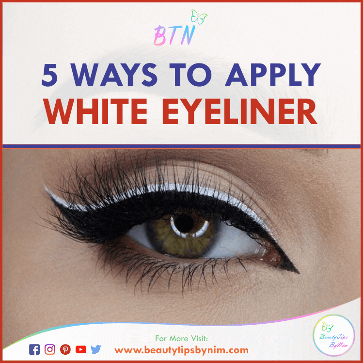 Top 5 Ways to Apply White Eyeliner in 2020 and 2021 - White Eyeliner Trends - Beauty Tips By Nim - Nimisha Goyal - HashBUGS - BTN - Nimify Beauty - beautytipsbynim.com