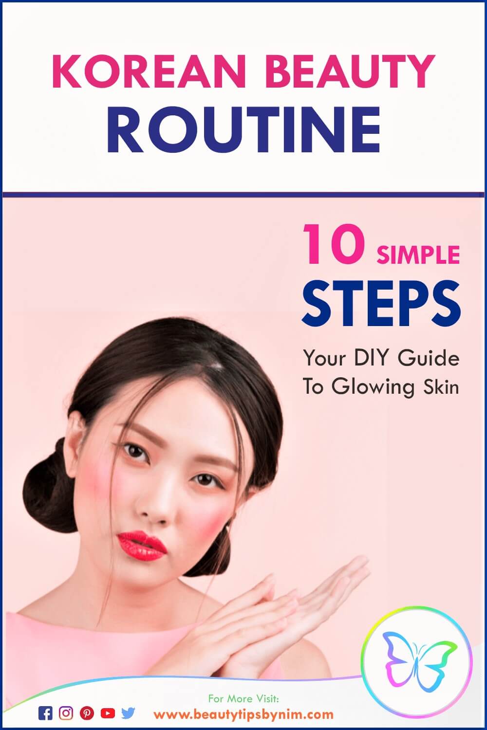 Get Better K Beauty Routine Results by Following 10 Simple Steps - Beauty Tips By Nim - Nimisha Goyal - HashBUGS - BTN - Nimify Beauty - beautytipsbynim.com